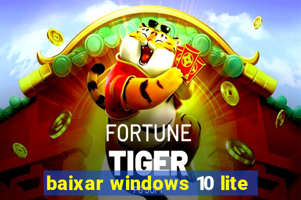 baixar windows 10 lite